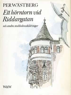 cover image of Ett hörntorn vid Riddargatan och andra Stockholmskildringar